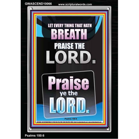 LET EVERY THING THAT HATH BREATH PRAISE THE LORD  Large Portrait Scripture Wall Art  GWASCEND10066  