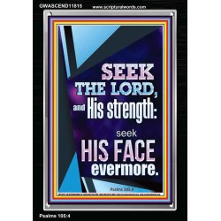 SEEK THE LORD AND HIS STRENGTH AND SEEK HIS FACE EVERMORE  Wall Décor  GWASCEND11815  "25x33"