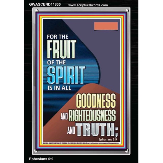 FRUIT OF THE SPIRIT IS IN ALL GOODNESS, RIGHTEOUSNESS AND TRUTH  Custom Contemporary Christian Wall Art  GWASCEND11830  