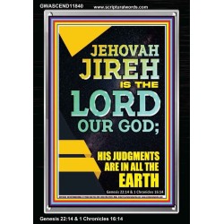 JEHOVAH JIREH HIS JUDGEMENT ARE IN ALL THE EARTH  Custom Wall Décor  GWASCEND11840  "25x33"