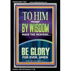 TO HIM THAT BY WISDOM MADE THE HEAVENS  Bible Verse for Home Portrait  GWASCEND11858  "25x33"