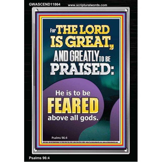 THE LORD IS GREAT AND GREATLY TO PRAISED FEAR THE LORD  Bible Verse Portrait Art  GWASCEND11864  