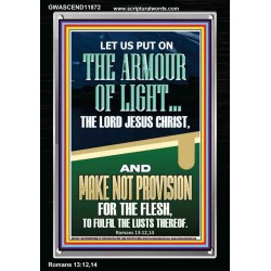 PUT ON THE ARMOUR OF LIGHT OUR LORD JESUS CHRIST  Bible Verse for Home Portrait  GWASCEND11872  "25x33"