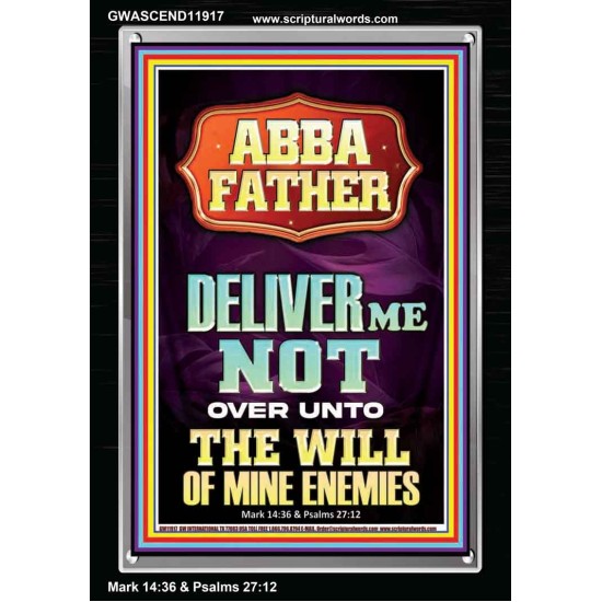 ABBA FATHER DELIVER ME NOT OVER UNTO THE WILL OF MINE ENEMIES  Ultimate Inspirational Wall Art Portrait  GWASCEND11917  