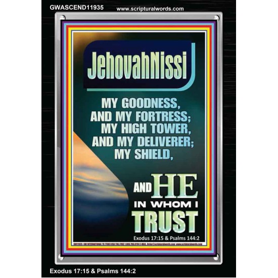 JEHOVAH NISSI MY GOODNESS MY FORTRESS MY HIGH TOWER MY DELIVERER MY SHIELD  Ultimate Inspirational Wall Art Portrait  GWASCEND11935  