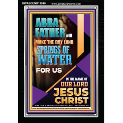 ABBA FATHER WILL MAKE THE DRY SPRINGS OF WATER FOR US  Unique Scriptural Portrait  GWASCEND11945  "25x33"