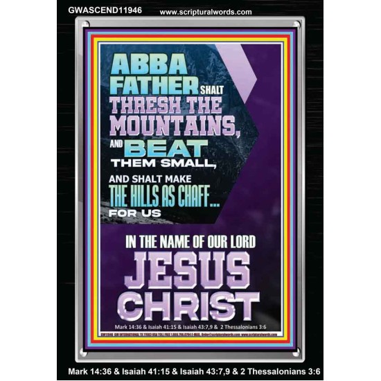 ABBA FATHER SHALL THRESH THE MOUNTAINS FOR US  Unique Power Bible Portrait  GWASCEND11946  