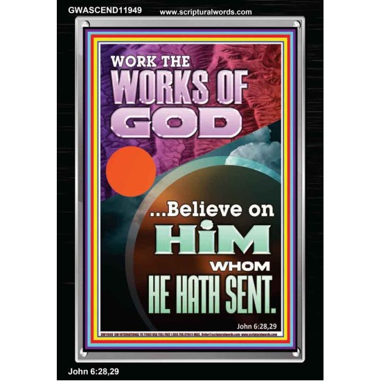 WORK THE WORKS OF GOD  Eternal Power Portrait  GWASCEND11949  