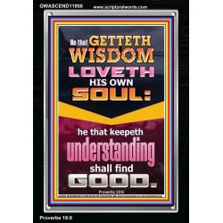 HE THAT GETTETH WISDOM LOVETH HIS OWN SOUL  Eternal Power Portrait  GWASCEND11958  "25x33"