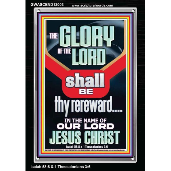 THE GLORY OF THE LORD SHALL BE THY REREWARD  Scripture Art Prints Portrait  GWASCEND12003  