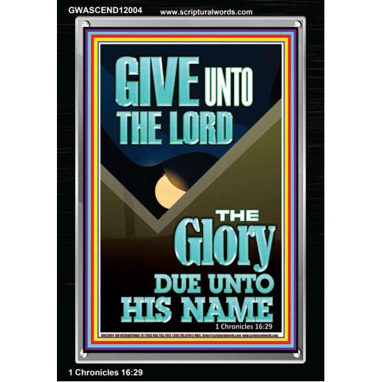 GIVE UNTO THE LORD GLORY DUE UNTO HIS NAME  Bible Verse Art Portrait  GWASCEND12004  