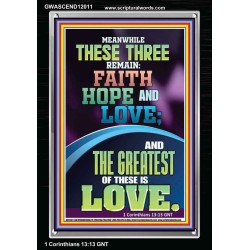THESE THREE REMAIN FAITH HOPE AND LOVE AND THE GREATEST IS LOVE  Scripture Art Portrait  GWASCEND12011  "25x33"
