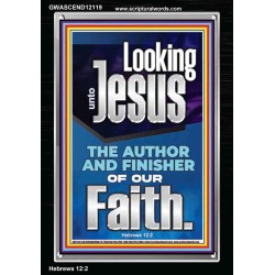 LOOKING UNTO JESUS THE FOUNDER AND FERFECTER OF OUR FAITH  Bible Verse Portrait  GWASCEND12119  "25x33"