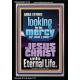 LOOKING FOR THE MERCY OF OUR LORD JESUS CHRIST UNTO ETERNAL LIFE  Bible Verses Wall Art  GWASCEND12120  