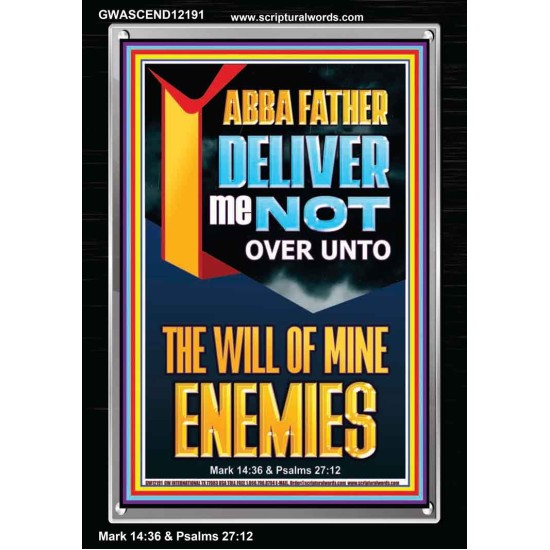 DELIVER ME NOT OVER UNTO THE WILL OF MINE ENEMIES ABBA FATHER  Modern Christian Wall Décor Portrait  GWASCEND12191  