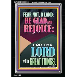 FEAR NOT O LAND THE LORD WILL DO GREAT THINGS  Christian Paintings Portrait  GWASCEND12198  "25x33"