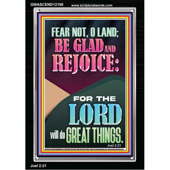 FEAR NOT O LAND THE LORD WILL DO GREAT THINGS  Christian Paintings Portrait  GWASCEND12198  