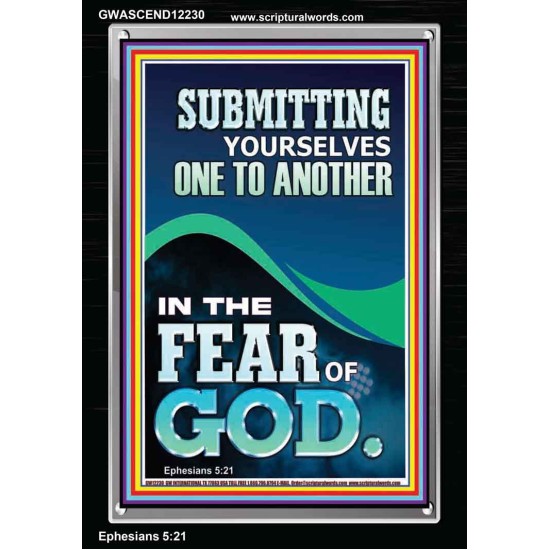 SUBMIT YOURSELVES ONE TO ANOTHER IN THE FEAR OF GOD  Unique Scriptural Portrait  GWASCEND12230  