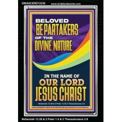 BE PARTAKERS OF THE DIVINE NATURE IN THE NAME OF OUR LORD JESUS CHRIST  Contemporary Christian Wall Art  GWASCEND12236  "25x33"