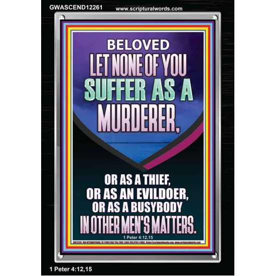 LET NONE OF YOU SUFFER AS A MURDERER  Encouraging Bible Verses Portrait  GWASCEND12261  