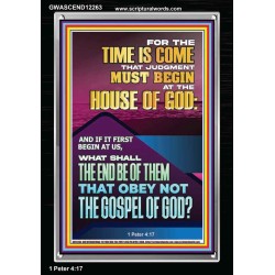 THE TIME IS COME THAT JUDGMENT MUST BEGIN AT THE HOUSE OF GOD  Encouraging Bible Verses Portrait  GWASCEND12263  