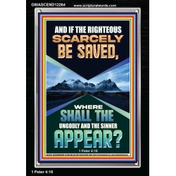 IF THE RIGHTEOUS SCARCELY BE SAVED  Encouraging Bible Verse Portrait  GWASCEND12264  "25x33"