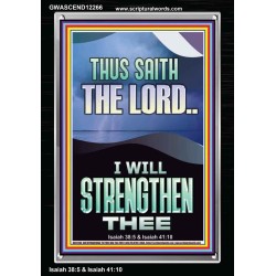 I WILL STRENGTHEN THEE THUS SAITH THE LORD  Christian Quotes Portrait  GWASCEND12266  "25x33"