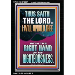 I WILL UPHOLD THEE WITH THE RIGHT HAND OF MY RIGHTEOUSNESS  Christian Quote Portrait  GWASCEND12267  "25x33"