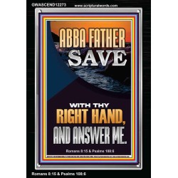 ABBA FATHER SAVE WITH THY RIGHT HAND AND ANSWER ME  Scripture Art Prints Portrait  GWASCEND12273  "25x33"