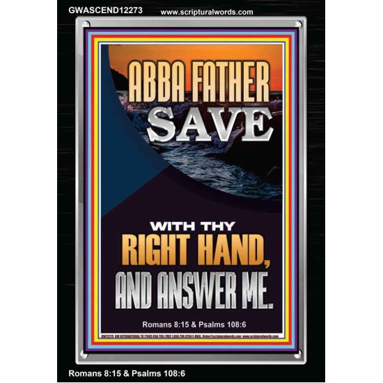 ABBA FATHER SAVE WITH THY RIGHT HAND AND ANSWER ME  Scripture Art Prints Portrait  GWASCEND12273  