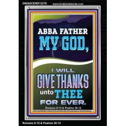 ABBA FATHER MY GOD I WILL GIVE THANKS UNTO THEE FOR EVER  Contemporary Christian Wall Art Portrait  GWASCEND12278  