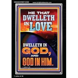 HE THAT DWELLETH IN LOVE DWELLETH IN GOD  Wall Décor  GWASCEND12300  "25x33"