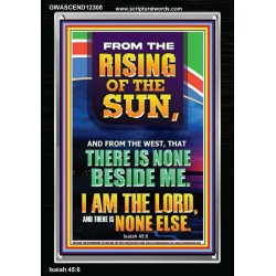 FROM THE RISING OF THE SUN AND THE WEST THERE IS NONE BESIDE ME  Affordable Wall Art  GWASCEND12308  "25x33"
