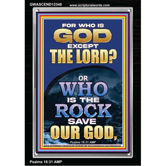 WHO IS THE ROCK SAVE OUR GOD  Art & Décor Portrait  GWASCEND12348  