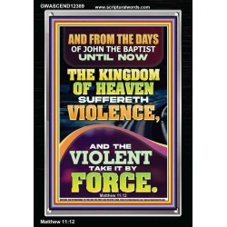 THE KINGDOM OF HEAVEN SUFFERETH VIOLENCE AND THE VIOLENT TAKE IT BY FORCE  Bible Verse Wall Art  GWASCEND12389  "25x33"