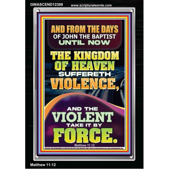 THE KINGDOM OF HEAVEN SUFFERETH VIOLENCE AND THE VIOLENT TAKE IT BY FORCE  Bible Verse Wall Art  GWASCEND12389  