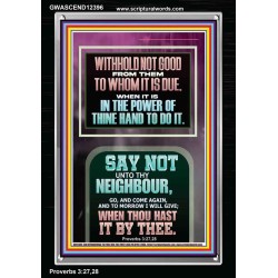 WITHHOLD NOT HELP FROM YOUR NEIGHBOUR WHEN YOU HAVE POWER TO DO IT  Printable Bible Verses to Portrait  GWASCEND12396  "25x33"