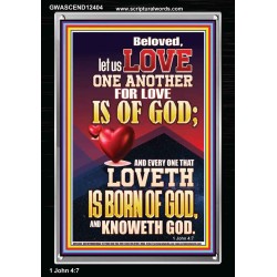LOVE ONE ANOTHER FOR LOVE IS OF GOD  Righteous Living Christian Picture  GWASCEND12404  "25x33"