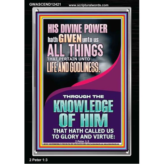 HIS DIVINE POWERS HATH GIVEN UNTO US ALL THINGS  Eternal Power Picture  GWASCEND12421  