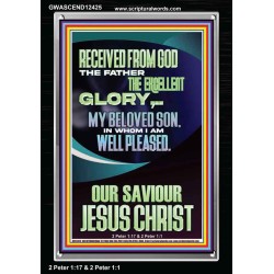 RECEIVED FROM GOD THE FATHER THE EXCELLENT GLORY  Ultimate Inspirational Wall Art Portrait  GWASCEND12425  "25x33"