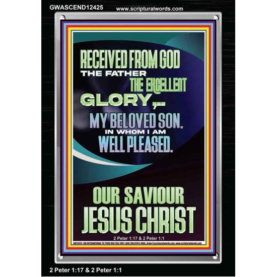 RECEIVED FROM GOD THE FATHER THE EXCELLENT GLORY  Ultimate Inspirational Wall Art Portrait  GWASCEND12425  