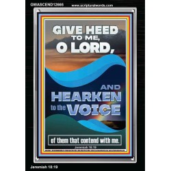 GIVE HEED TO ME O LORD AND HEARKEN TO THE VOICE OF MY ADVERSARIES  Righteous Living Christian Portrait  GWASCEND12665  "25x33"