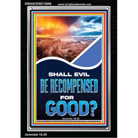SHALL EVIL BE RECOMPENSED FOR GOOD  Eternal Power Portrait  GWASCEND12666  
