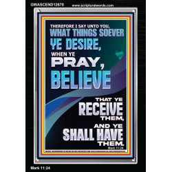 WHAT THINGS SOEVER YE DESIRE WHEN YE PRAY BELIEVE THAT YE RECEIVE THEM  Sanctuary Wall Portrait  GWASCEND12678  "25x33"