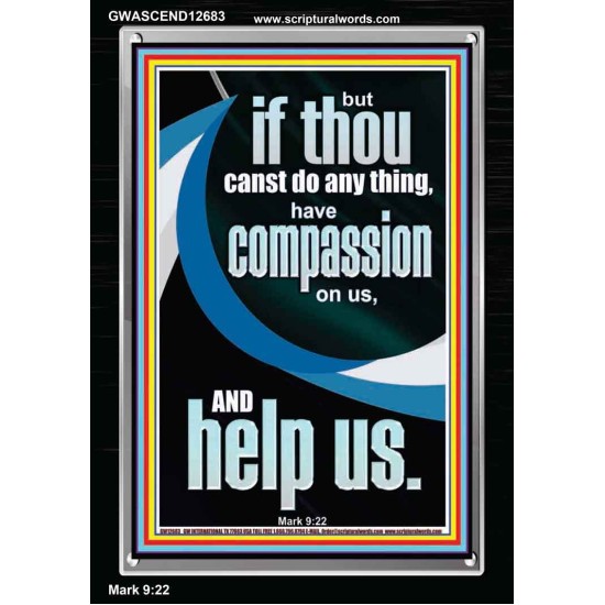 HAVE COMPASSION ON US AND HELP US  Righteous Living Christian Portrait  GWASCEND12683  