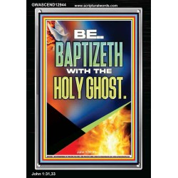 BE BAPTIZETH WITH THE HOLY GHOST  Unique Scriptural Portrait  GWASCEND12944  "25x33"