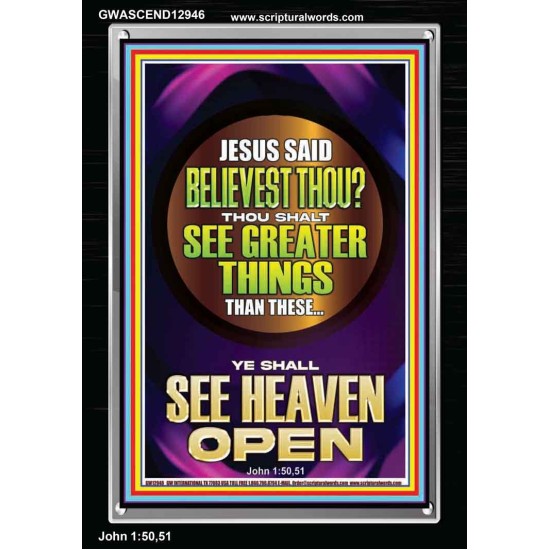 THOU SHALT SEE GREATER THINGS YE SHALL SEE HEAVEN OPEN  Ultimate Power Portrait  GWASCEND12946  