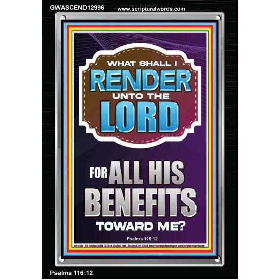 WHAT SHALL I RENDER UNTO THE LORD FOR ALL HIS BENEFITS  Bible Verse Art Prints  GWASCEND12996  