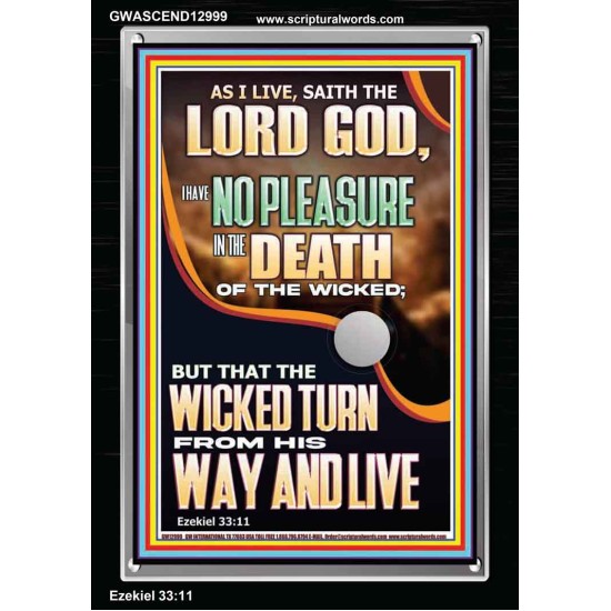 I HAVE NO PLEASURE IN THE DEATH OF THE WICKED  Bible Verses Art Prints  GWASCEND12999  