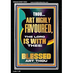 HIGHLY FAVOURED THE LORD IS WITH THEE BLESSED ART THOU  Scriptural Wall Art  GWASCEND13002  "25x33"